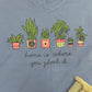 LIFE IS GOOD HOME IS WHERE YOU PLANT IT TEE - CORNFLOWER